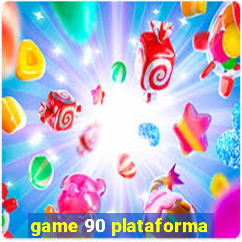 game 90 plataforma